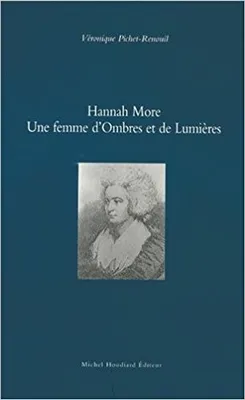Hannah more - une femme d'ombres et de lumieres, une femme d'ombres et de lumières