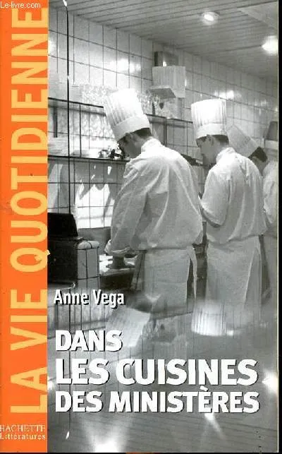 Livres Histoire et Géographie Histoire Histoire générale Dans les cuisines des ministères Anne Vega