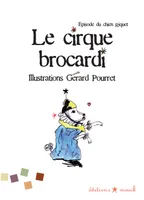 Le cirque Brocardi, une histoire racontée par des enfants pour la joie de leurs camarades
