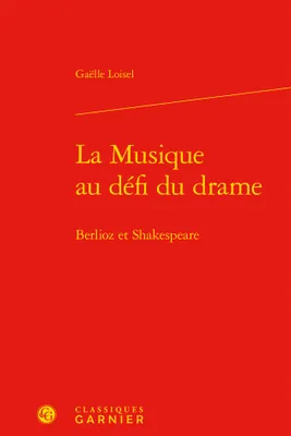 La musique au défi du drame, Berlioz et shakespeare