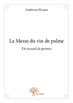 La Messe du vin de palme, Un recueil de poèmes