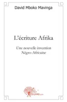 L'écriture Afrika, Une nouvelle invention Négro-Africaine