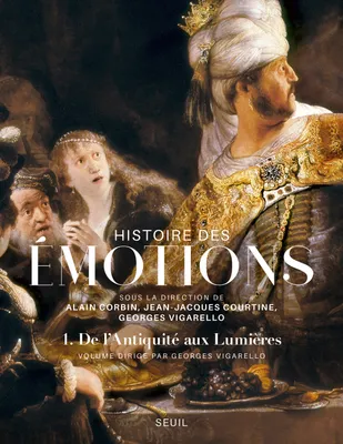 Histoire des émotions, vol. 1, De l'Antiquité aux Lumières