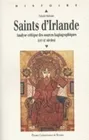 Saints d'Irlande, Analyse critique des sources hagiographiques (VIIe-IXe siècles)