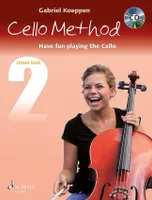 Cello Method: Lesson Book 2, Have fun playing the Cello. Livre 2. cello. Méthode.