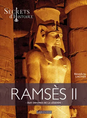 Ramsès II par Secrets d'Histoire  - Aux origines de la légende