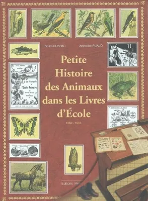 Petites histoire des animaux dans les livres d'écoles 1850-1945, 1850-1945
