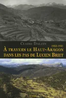 À travers le Haut-Aragon dans les pas de Lucien Briet - 1902-1911, 1902-1911