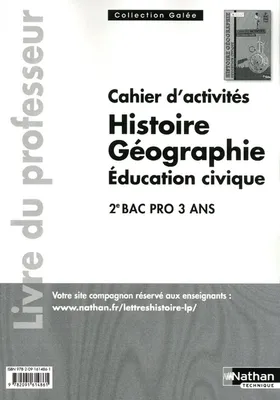Histoire-Géographie-Education civique - Cahiers d'activités - 2e Bac Pro - Livre du professeur Galée