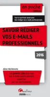 Savoir rédiger vos e-mails professionnels 2016 / pour des e-mails plus efficaces : les points clés p