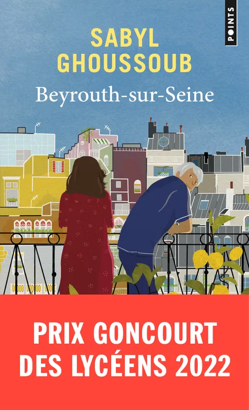 Livres Littérature et Essais littéraires Romans contemporains Francophones Beyrouth-sur-Seine, Prix Goncourt des Lycéens 2022 Sabyl Ghoussoub