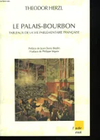 LE PALAIS-BOURBON. Tableaux de la vie parlementaire française., tableaux de la vie parlementaire française
