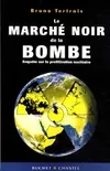 Marche noire de la bombe, enquête sur la prolifération nucléaire