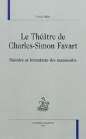 Le théâtre de Charles-Simon Favart - histoire et inventaire des manuscrits, histoire et inventaire des manuscrits