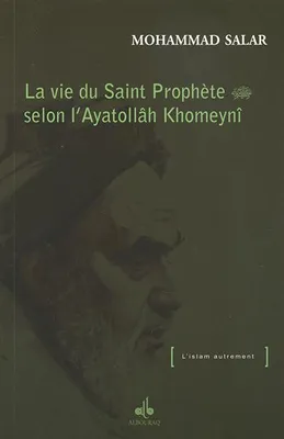 La vie du saint Prophète selon l'ayatollâh Khomeynî