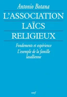 L'Association laïcs-religieux, fondements et expérience, l'exemple de la famille lassallienne [i.e. lasallienne]