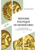 Histoire politique du monde grec - 3e éd., Des temps homériques à l'intégration dans le monde romain