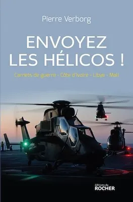 Envoyez les hélicos !, Carnets de guerre - Côte d'Ivoire - Libye - Mali
