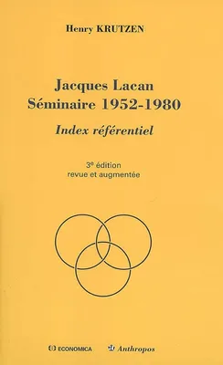 Jacques Lacan, séminaire 1952-1980 / index référentiel, index référentiel