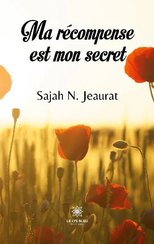 Livres Littérature et Essais littéraires Poésie Ma récompense est mon secret Sajah N. Jeaurat
