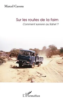 Sur les routes de la faim, Comment survivre au Sahel ?