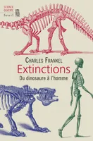 Extinctions, Du dinosaure à l'homme