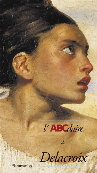 Livres Arts Beaux-Arts Peinture L'ABCdaire de Delacroix .