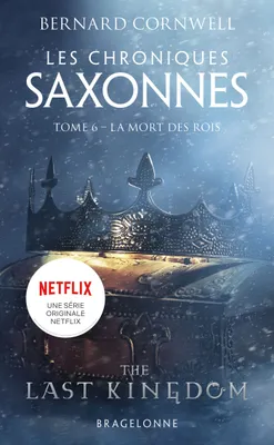 6, Les Chroniques saxonnes, T6 : La Mort des rois