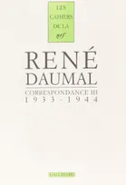 Correspondance / René Daumal., III, 1933-1944, Correspondance (Tome 3-1933-1944), 1933-1944