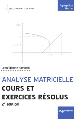Analyse matricielle - Cours et exercices résolus, 2e édition