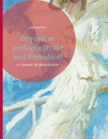 Orgueil et préjugés (Pride and Prejudice), un roman de Jane Austen