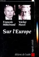 Sur l'Europe - Allocutions prononcées le 9 mai 1991 à l'occasion de la remise du prix Charlemagne - Dates clés de l'histoire tchèque par Jan Rubes -, allocutions prononcées le 9 mai 1991...