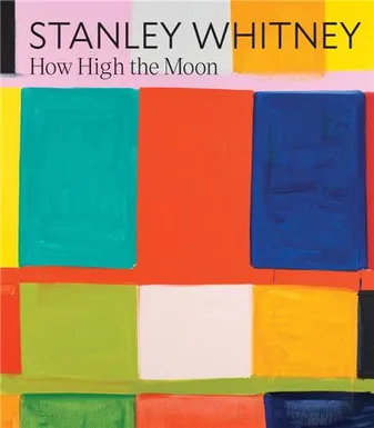 Stanley Whitney: How High the Moon /anglais