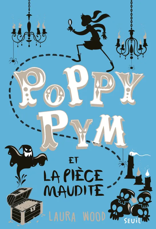 Poppy Pym et la pièce maudite. Poppy Pym, tome 2 Laura Wood