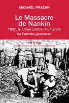 Le massacre de Nankin 1937, Le crime contre l'humanité de l'armée japonaise