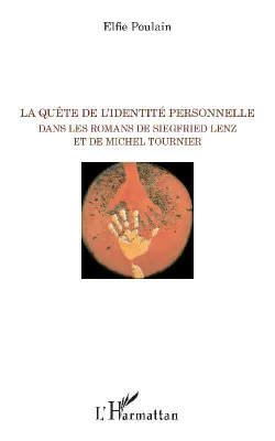 La quête de l'identité personnelle dans les romans de Siegfried Lenz et de Michel Tournier