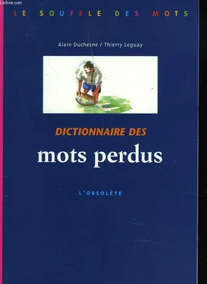 Dictionnaire des mots perdus. L'obsolète, l'obsolète