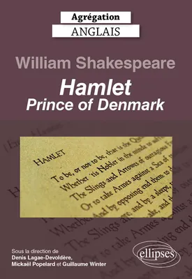 Agrégation anglais 2023. William Shakespeare. Hamlet, Prince of Denmark.