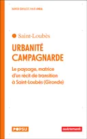 Urbanité campagnarde, Le paysage, matrice d'un récit de transition à Saint-Loubès (Gironde)