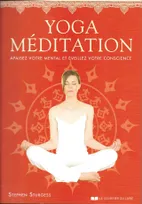 Yoga méditation, Apaisez votre mental et éveillez votre conscience