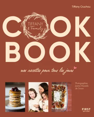 Tiffany family - le cook book, recettes, astuces, et batch cooking