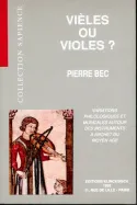 Vièles ou violes, Variations musicales et philologiques autour des instruments à archet du Moyen Âge (XIe-XVe siècle)