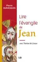 Lire l’Evangile de Jean, Avec Thérèse de Lisieux