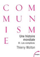 Une histoire mondiale du communisme - tome 3 Les complices