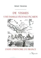 De Vismes, Une famille féodale picarde dans l'histoire de france