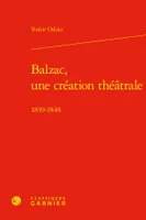 Balzac, une création théâtrale, 1839-1848