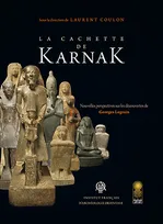 La cachette de Karnak, Nouvelles perspectives sur les découvertes de georges legrain