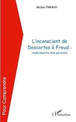 L'inconscient de Descartes à Freud, Redécouverte d'un parcours
