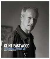 Clint Eastwood, les images d'une vie