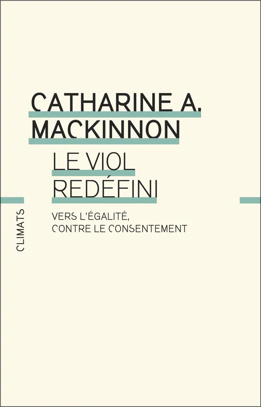 Livres Économie-Droit-Gestion Droit Généralités Le Viol redéfini, Vers l'égalité, contre le consentement Catharine A. MacKinnon